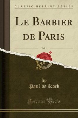 Cover of Le Barbier de Paris, Vol. 1 (Classic Reprint)