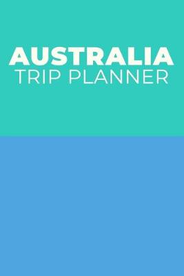 Book cover for Australia Trip Planner