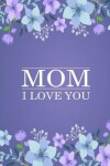 Book cover for MOM i love you