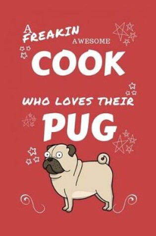 Cover of A Freakin Awesome Cook Who Loves Their Pug