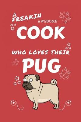 Book cover for A Freakin Awesome Cook Who Loves Their Pug