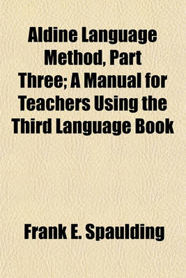 Book cover for Aldine Language Method, Part Three; A Manual for Teachers Using the Third Language Book