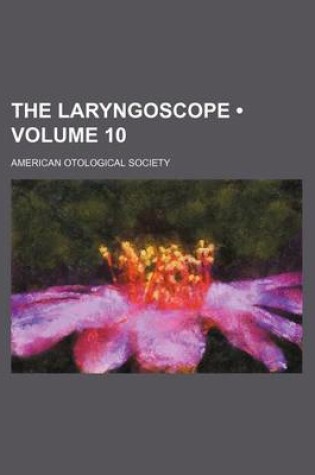 Cover of The Laryngoscope (Volume 10)