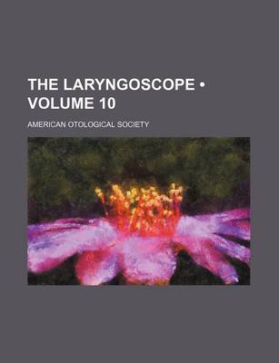 Book cover for The Laryngoscope (Volume 10)