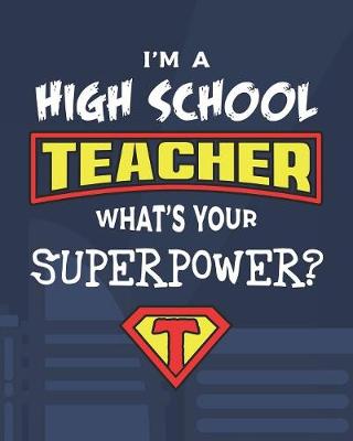 Book cover for I'm A High School Teacher What's Your Superpower?