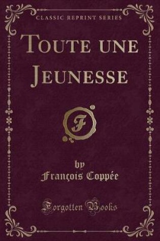 Cover of Toute Une Jeunesse (Classic Reprint)