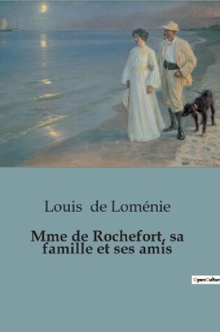 Cover of Mme de Rochefort, sa famille et ses amis