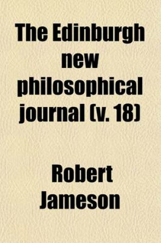 Cover of The Edinburgh New Philosophical Journal (Volume 18)
