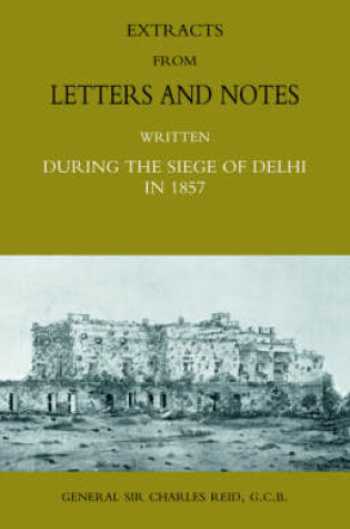 Cover of Extracts from Letters and Notes Written During the Siege of Delhi in 1857