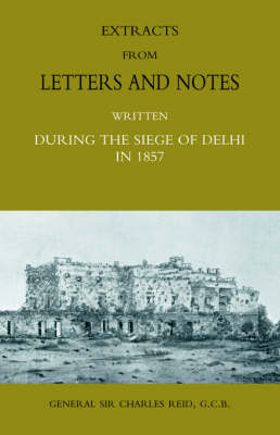 Book cover for Extracts from Letters and Notes Written During the Siege of Delhi in 1857