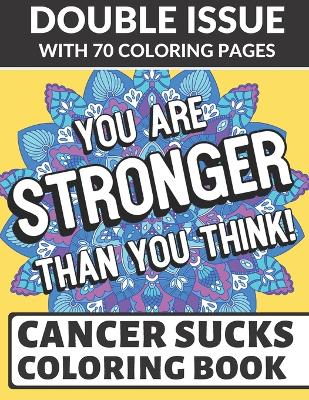 Book cover for You Are Stronger Than You Think Cancer Sucks Coloring Book