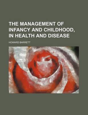 Book cover for The Management of Infancy and Childhood, in Health and Disease