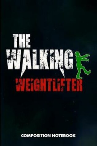 Cover of The Walking Weightlifter