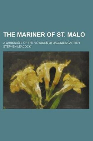 Cover of The Mariner of St. Malo (Volume 2); A Chronicle of the Voyages of Jacques Cartier