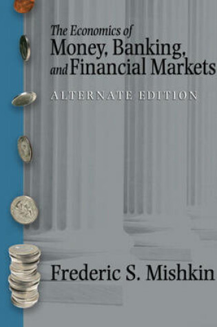 Cover of The Economics of Money, Banking and Financial Markets plus MyEconLab plus eBook 1-semester Student Access Kit, Alternate Edition