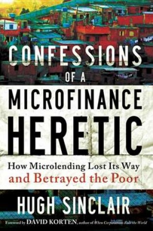 Cover of Confessions of a Microfinance Heretic