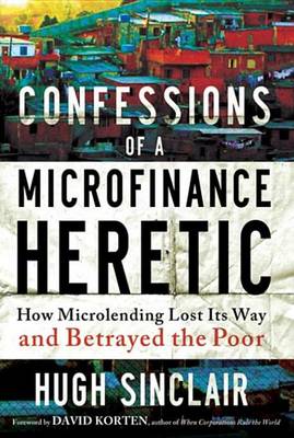 Cover of Confessions of a Microfinance Heretic