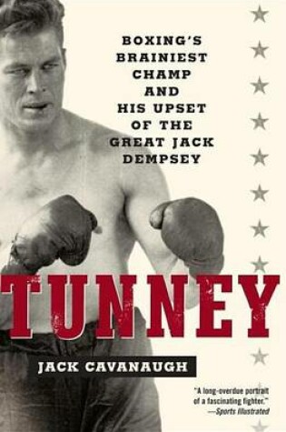 Cover of Tunney: Boxing's Brainiest Champ and His Upset of the Great Jack Dempsey