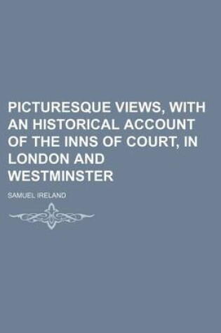 Cover of Picturesque Views, with an Historical Account of the Inns of Court, in London and Westminster