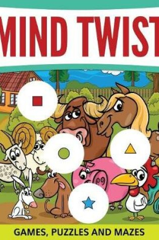 Cover of Mind Twist Games, Puzzles and Mazes