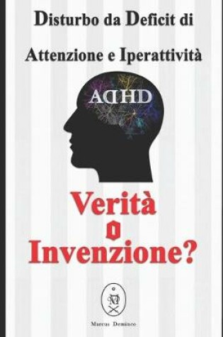 Cover of Disturbo da Deficit di Attenzione e Iperattività. Verità o Invenzione?