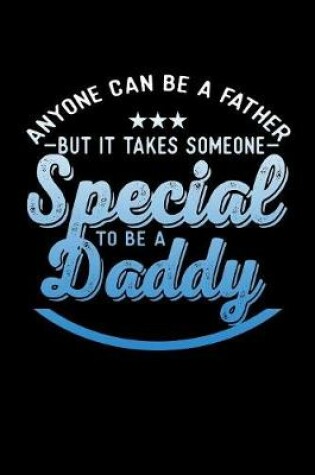 Cover of Anyone Can Be A Father But It Takes Someone Special To Be a Daddy