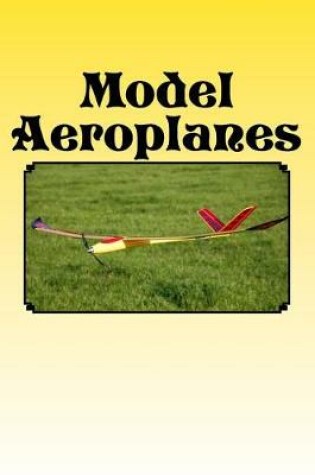 Cover of Model Aeroplanes