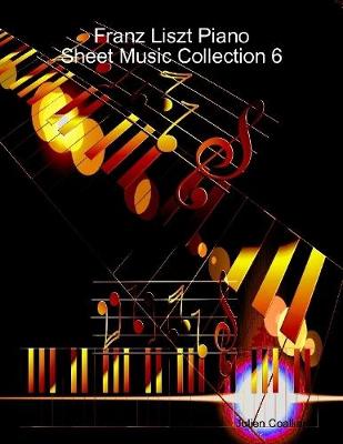 Book cover for Franz Liszt Piano Sheet Music Collection 6