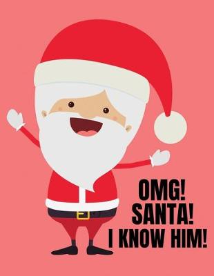 Book cover for Omg! Santa! I Know Him!