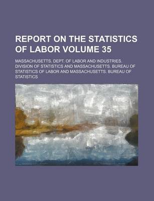 Book cover for Report on the Statistics of Labor Volume 35