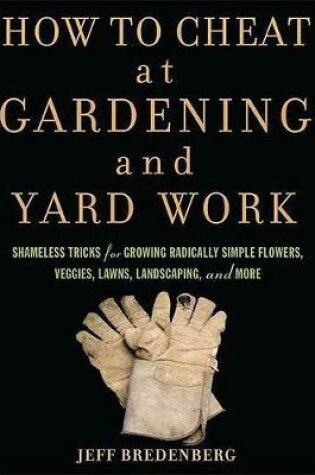 Cover of How To Cheat At Gardening And Yard Work