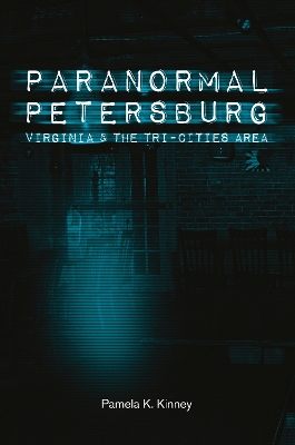 Book cover for Paranormal Petersburg, Virginia, and the Tri-City Area