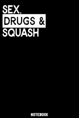 Book cover for Sex, Drugs and Squash Notebook