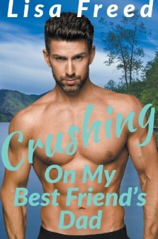 Cover of Crushing on My Best Friend's Dad