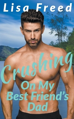 Cover of Crushing on My Best Friend's Dad