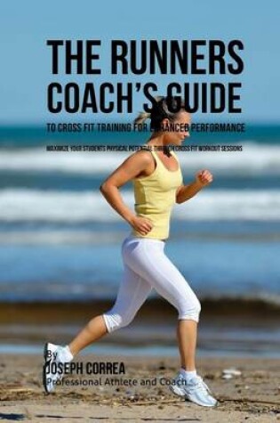 Cover of The Runners Coach's Guide to Cross Fit Training for Enhanced Performance