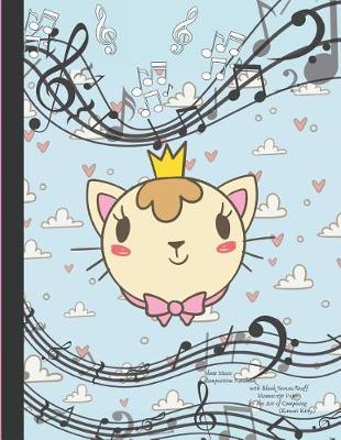 Book cover for Sheet Music Composition Notebook with Blank Staves / Staff Manuscript Paper for the Art of Composing (Kawaii Kitty)