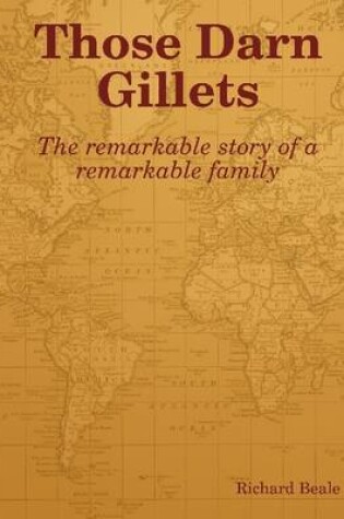 Cover of Those Darn Gillets: The Remarkable Story Of A Remarkable Family