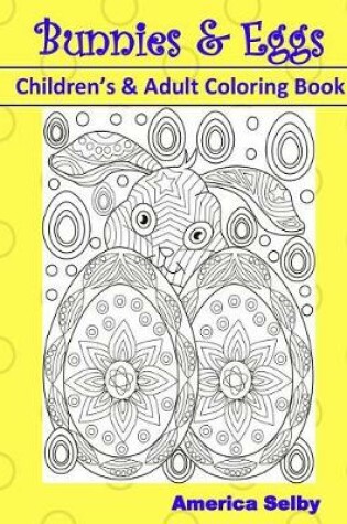 Cover of Bunnies and Eggs Children's and Adult Coloring Book