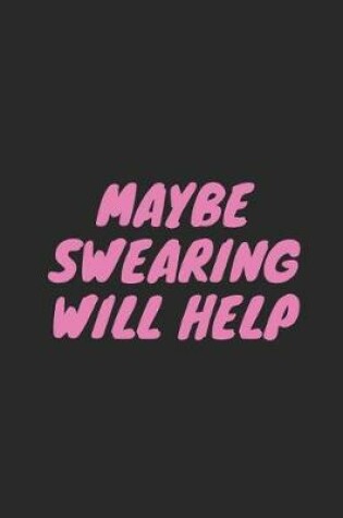 Cover of Maybe Swearing Will Help