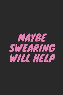 Book cover for Maybe Swearing Will Help