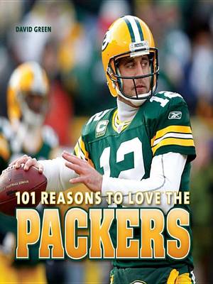 Book cover for 101 Reasons to Love the Packers