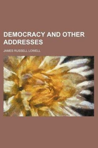 Cover of Democracy and Other Addresses