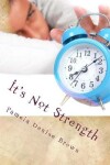 Book cover for It's Not Strength