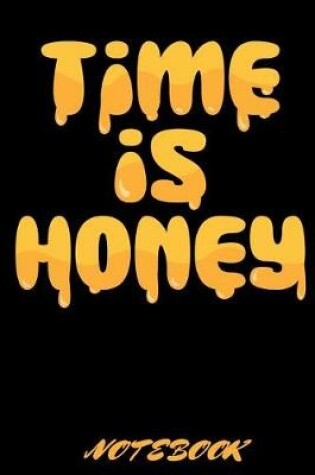 Cover of Time is Honey Notebook