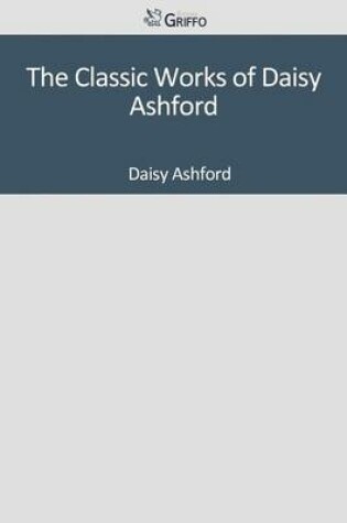 Cover of The Classic Works of Daisy Ashford