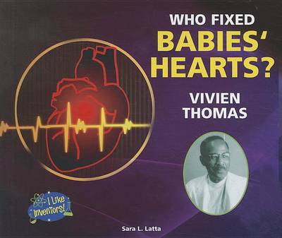 Cover of Who Fixed Babies' Hearts? Vivien Thomas