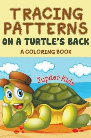 Cover of Tracing Patterns on a Turtle's Back (A Coloring Book)