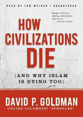 Book cover for How Civilizations Die (and Why Islam Is Dying Too)