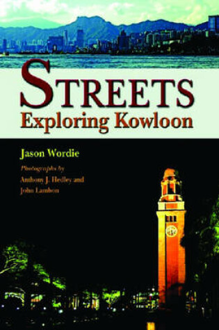 Cover of Streets - Exploring Kowloon